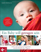 Tragetuch für Neugeborene - Ein Baby will getragen sein